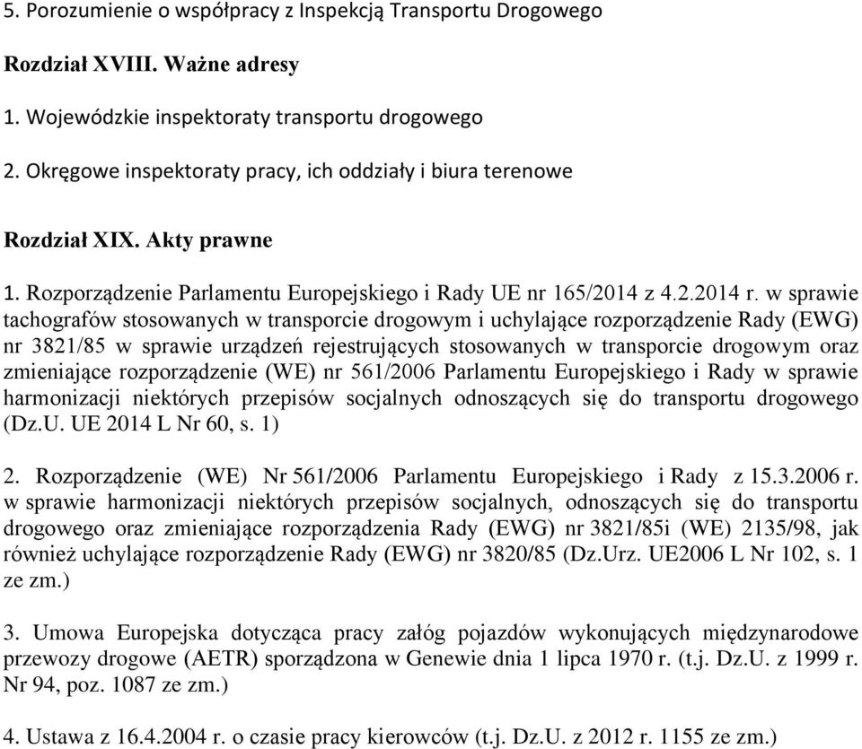 w sprawie tachografów stosowanych w transporcie drogowym i uchylające rozporządzenie Rady (EWG) nr 3821/85 w sprawie urządzeń rejestrujących stosowanych w transporcie drogowym oraz zmieniające