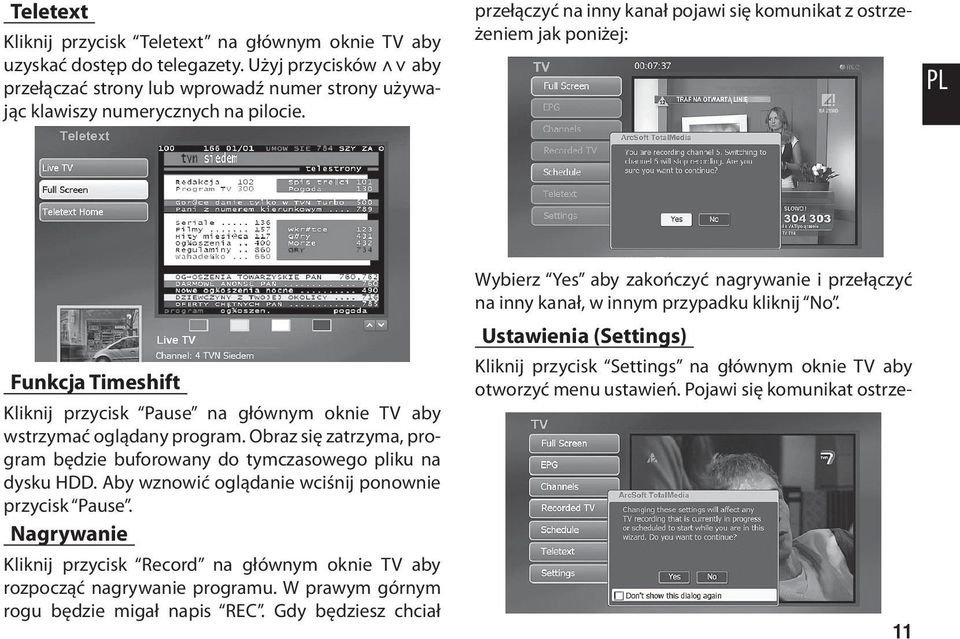 Obraz się zatrzyma, program będzie buforowany do tymczasowego pliku na dysku HDD. Aby wznowić oglądanie wciśnij ponownie przycisk Pause.