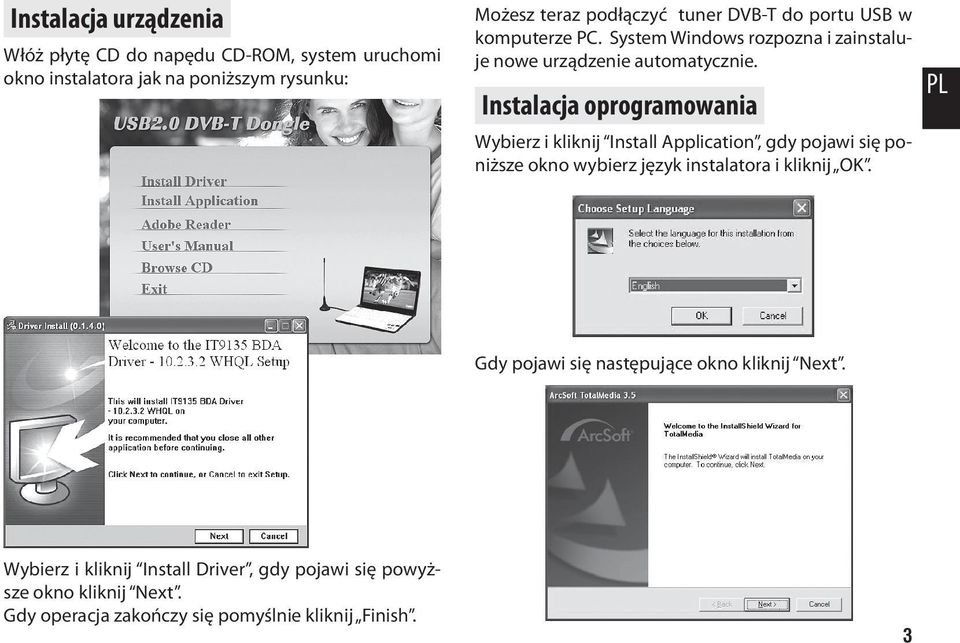 Instalacja oprogramowania Wybierz i kliknij Install Application, gdy pojawi się poniższe okno wybierz język instalatora i kliknij OK.