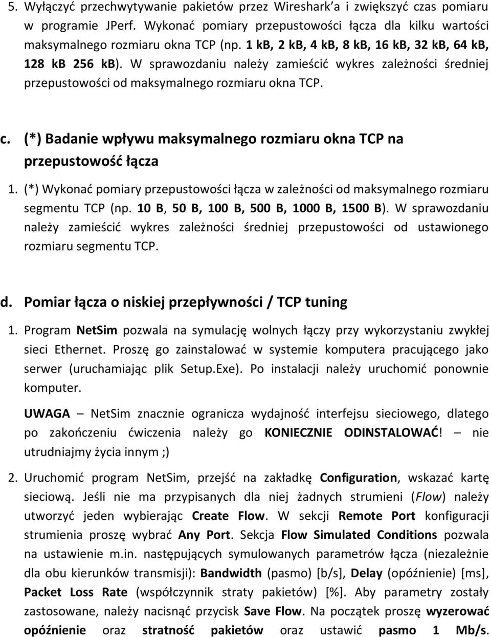 (*) Badanie wpływu maksymalnego rozmiaru okna TCP na przepustowośd łącza 1. (*) Wykonad pomiary przepustowości łącza w zależności od maksymalnego rozmiaru segmentu TCP (np.