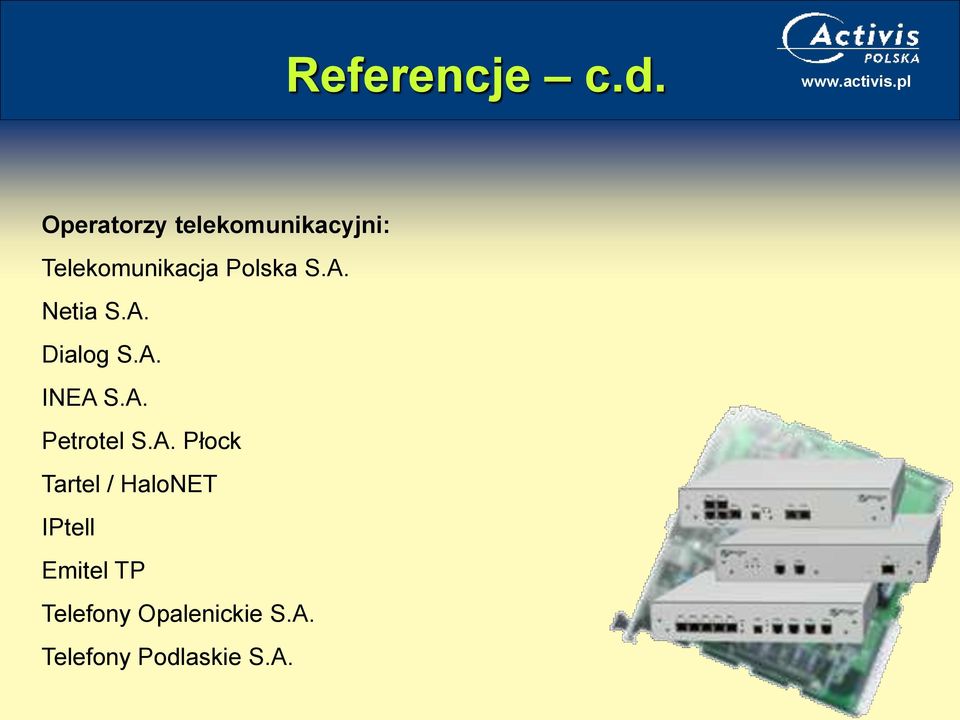 S.A. Netia S.A. Dialog S.A. INEA S.A. Petrotel S.A.