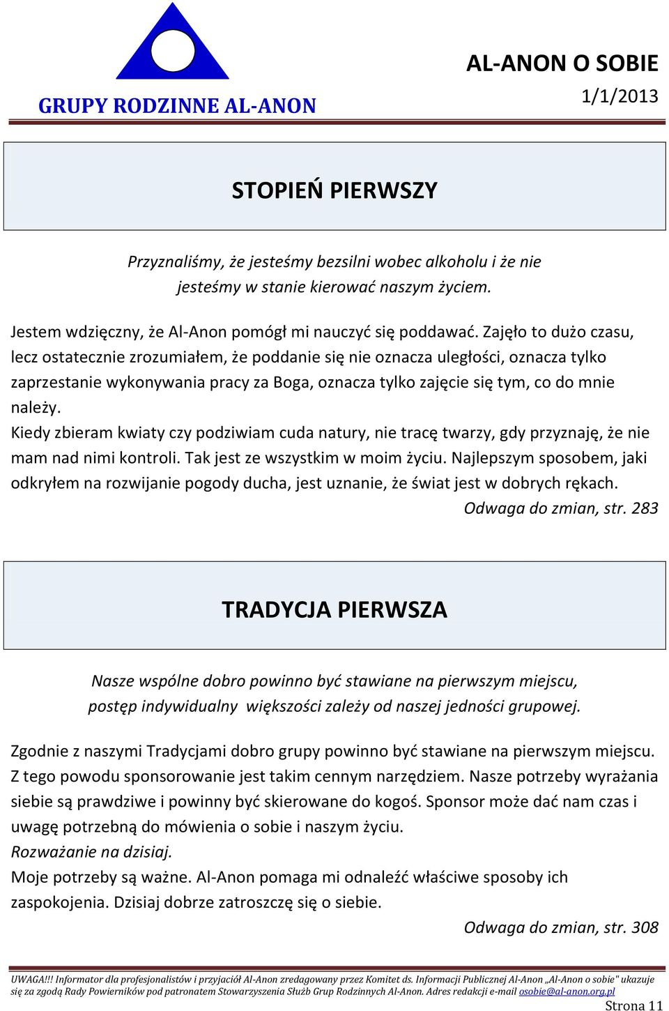 Kiedy zbieram kwiaty czy podziwiam cuda natury, nie tracę twarzy, gdy przyznaję, że nie mam nad nimi kontroli. Tak jest ze wszystkim w moim życiu.