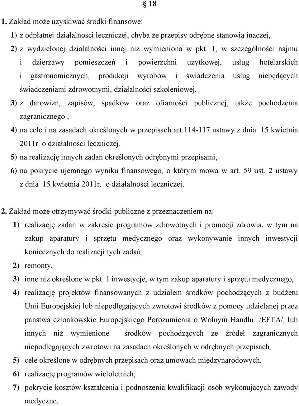 działalności szkoleniowej, 3) z darowizn, zapisów, spadków oraz ofiarności publicznej, także pochodzenia zagranicznego, 4) na cele i na zasadach określonych w przepisach art.