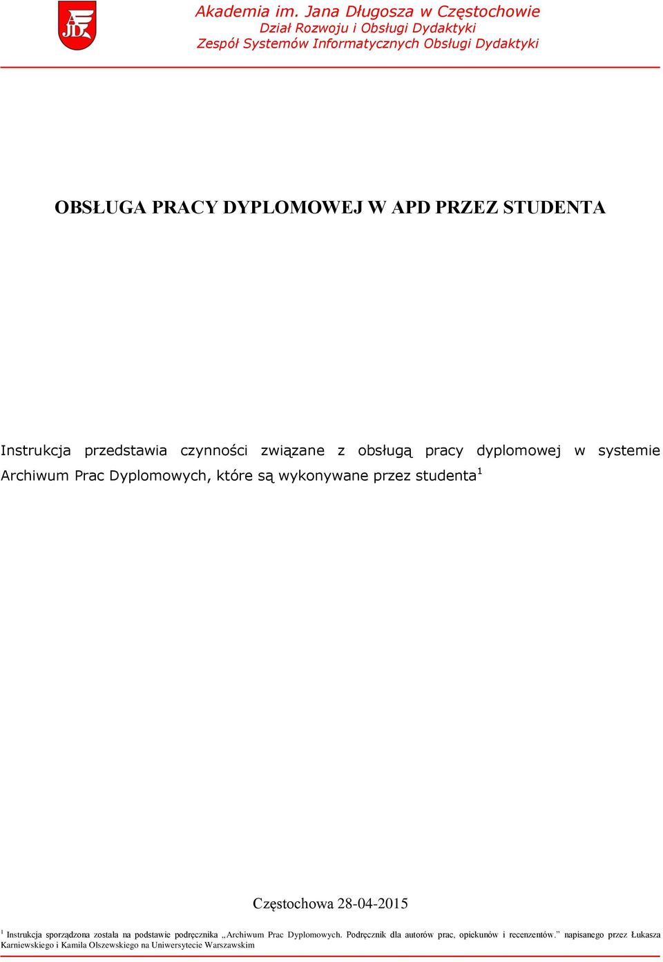 APD PRZEZ STUDENTA Instrukcja przedstawia czynności związane z obsługą pracy dyplomowej w systemie Archiwum Prac Dyplomowych, które są