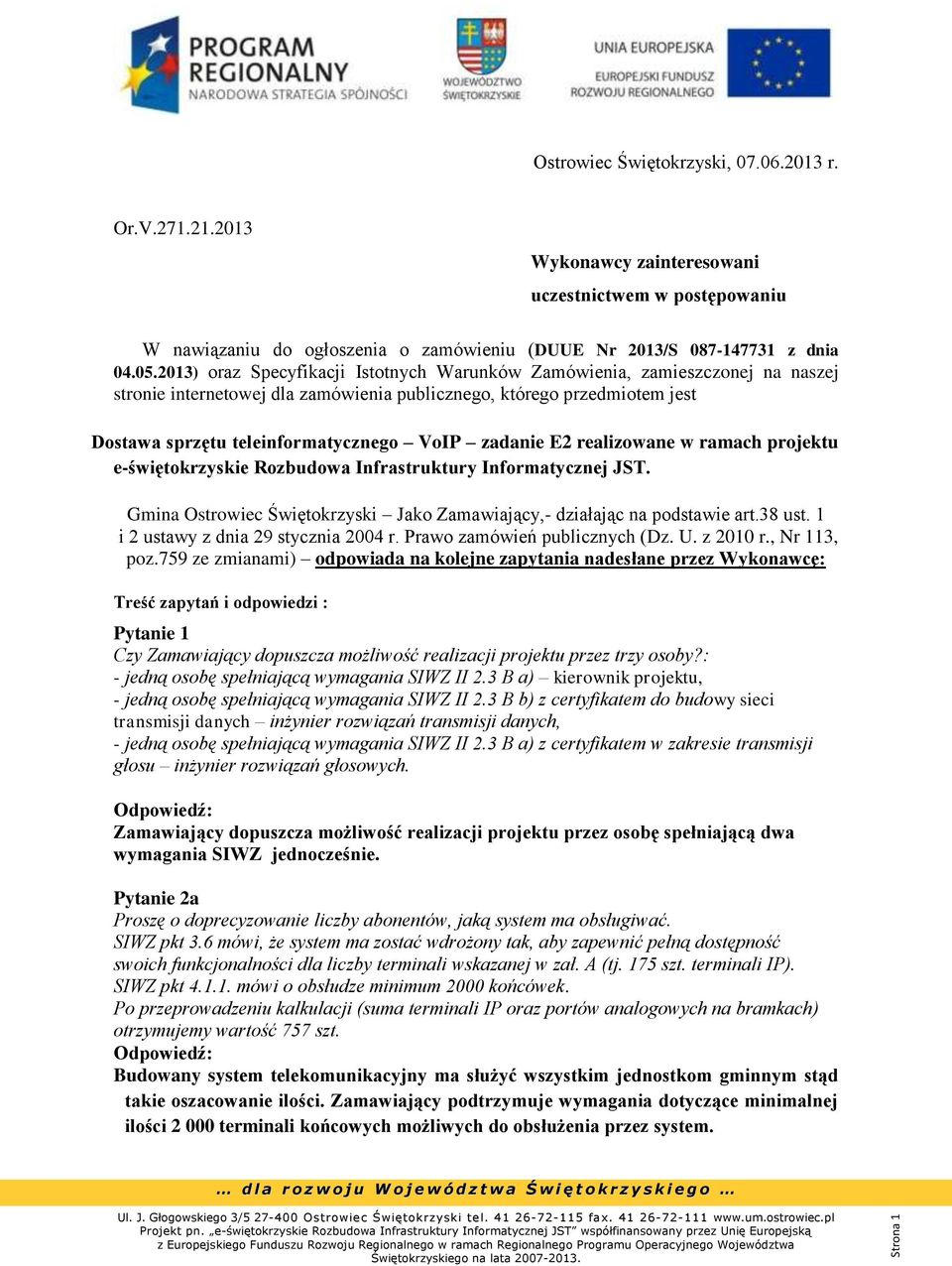 zadanie E2 realizowane w ramach projektu e-świętokrzyskie Rozbudowa Infrastruktury Informatycznej JST. Gmina Ostrowiec Świętokrzyski Jako Zamawiający,- działając na podstawie art.38 ust.