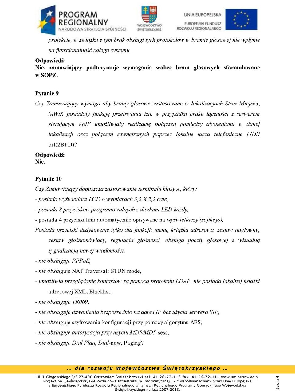 Pytanie 9 Czy Zamawiający wymaga aby bramy głosowe zastosowane w lokalizacjach Straż Miejska, MWiK posiadały funkcję przetrwania tzn.