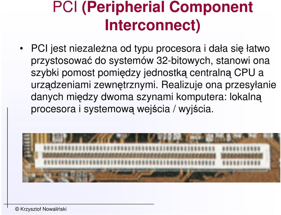 pomiędzy jednostką centralną CPU a urządzeniami zewnętrznymi.