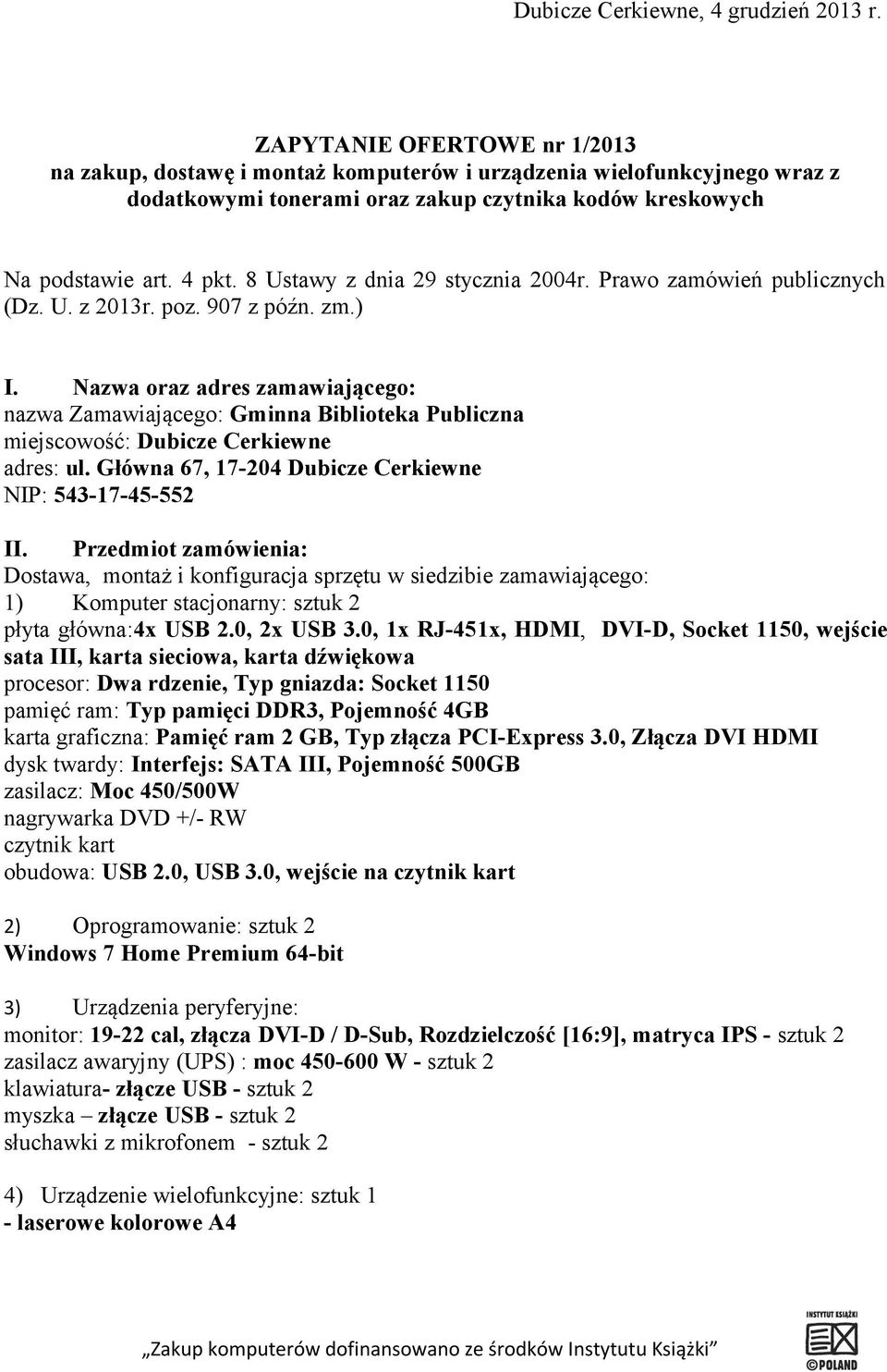 8 Ustawy z dnia 29 stycznia 2004r. Prawo zamówień publicznych (Dz. U. z 2013r. poz. 907 z późn. zm.) I.