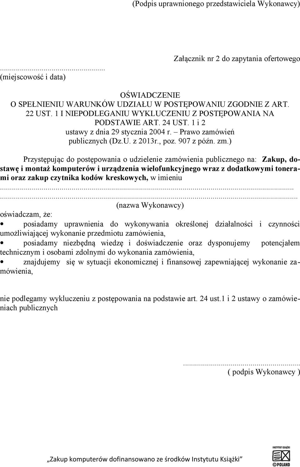 ) Przystępując do postępowania o udzielenie zamówienia publicznego na: Zakup, dostawę i montaż komputerów i urządzenia wielofunkcyjnego wraz z dodatkowymi tonerami oraz zakup czytnika kodów