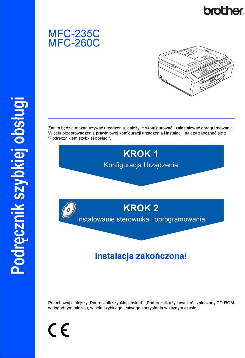 W celu przeprowadzenia prawidłowej konfiguracji urządzenia i instalacji, należy zapoznać się z Podręcznikiem szybkiej obsługi.