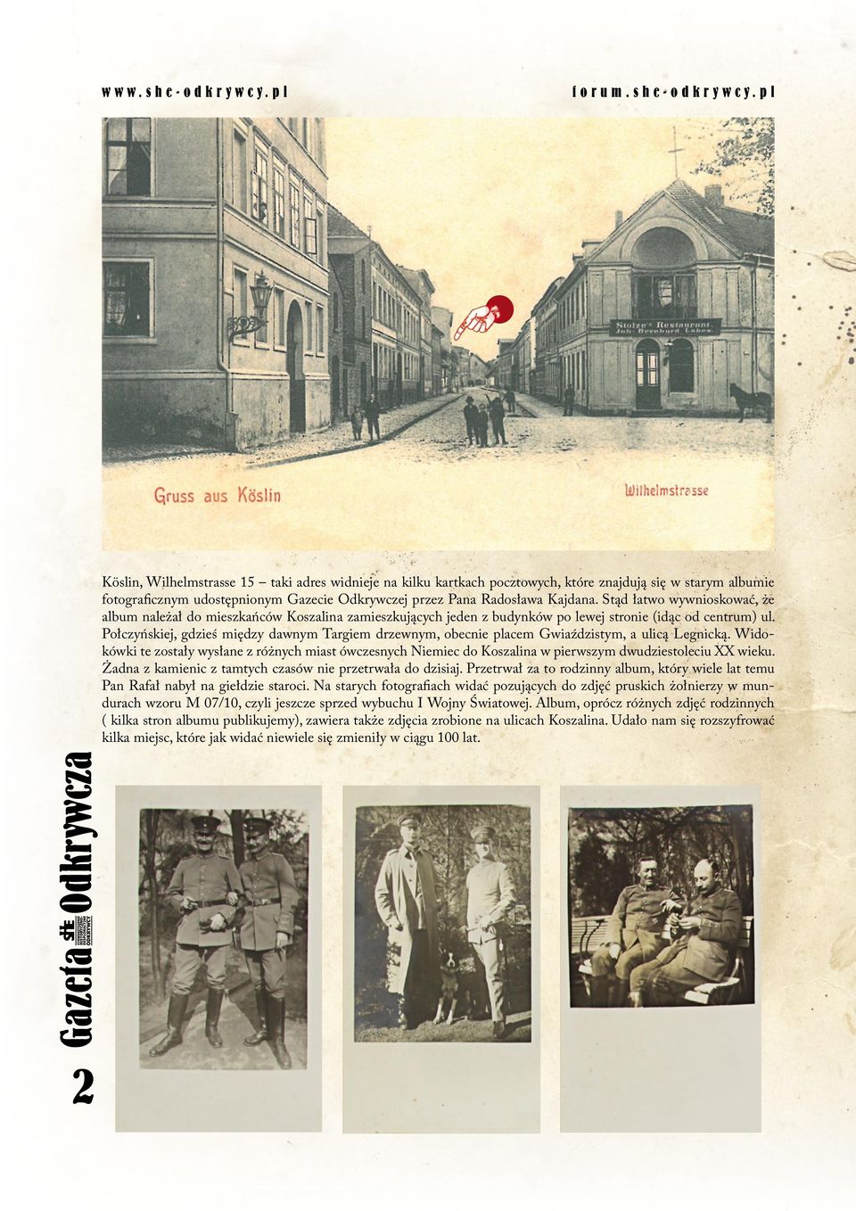 pl Köslin, Wilhelmstrasse 15 taki adres widnieje na kilku kartkach pocztowych, które znajdują się w starym albumie fotograficznym udostępnionym Gazecie Odkrywczej przez Pana Radosława Kajdana.