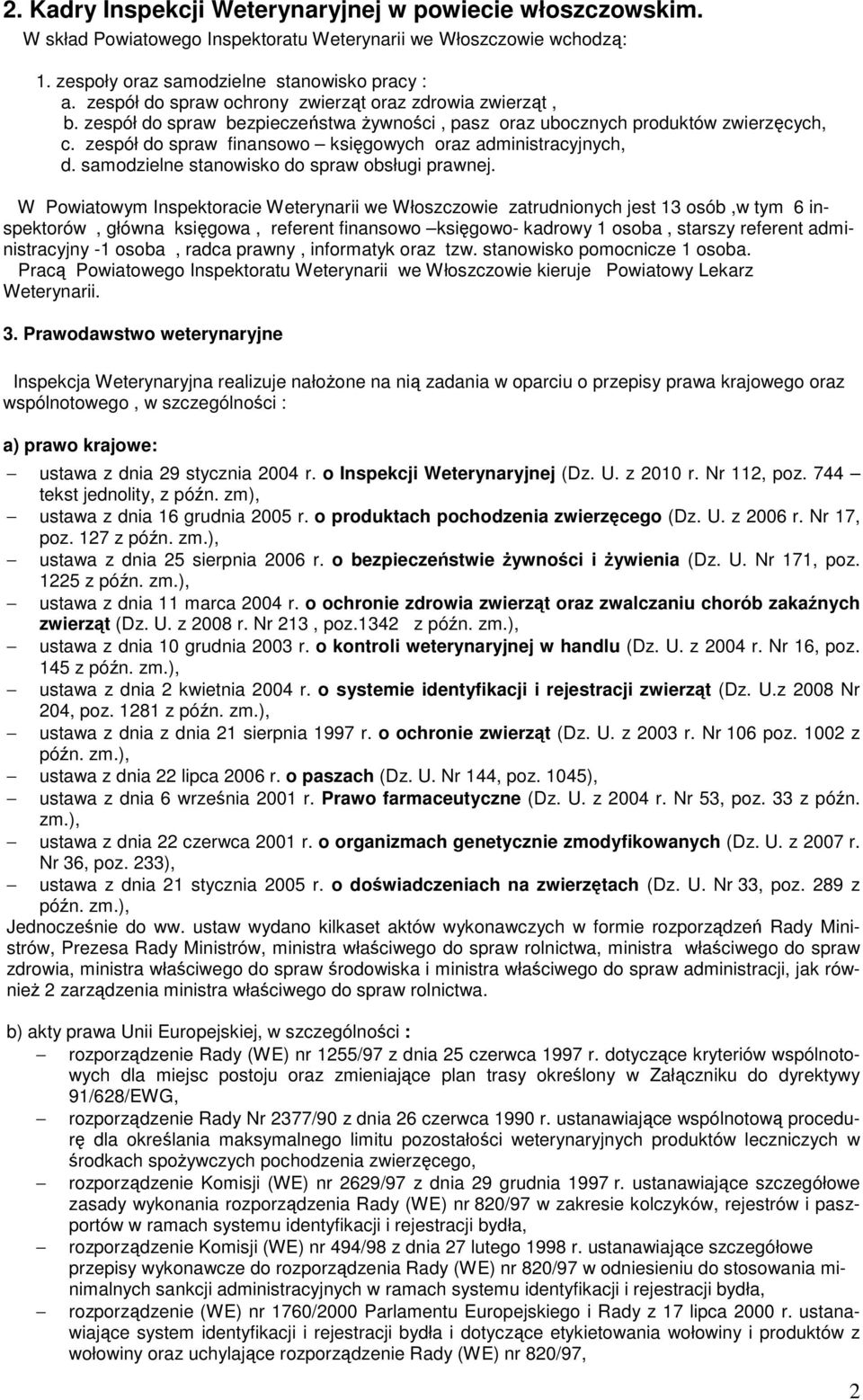 zespół do spraw finansowo księgowych oraz administracyjnych, d. samodzielne stanowisko do spraw obsługi prawnej.