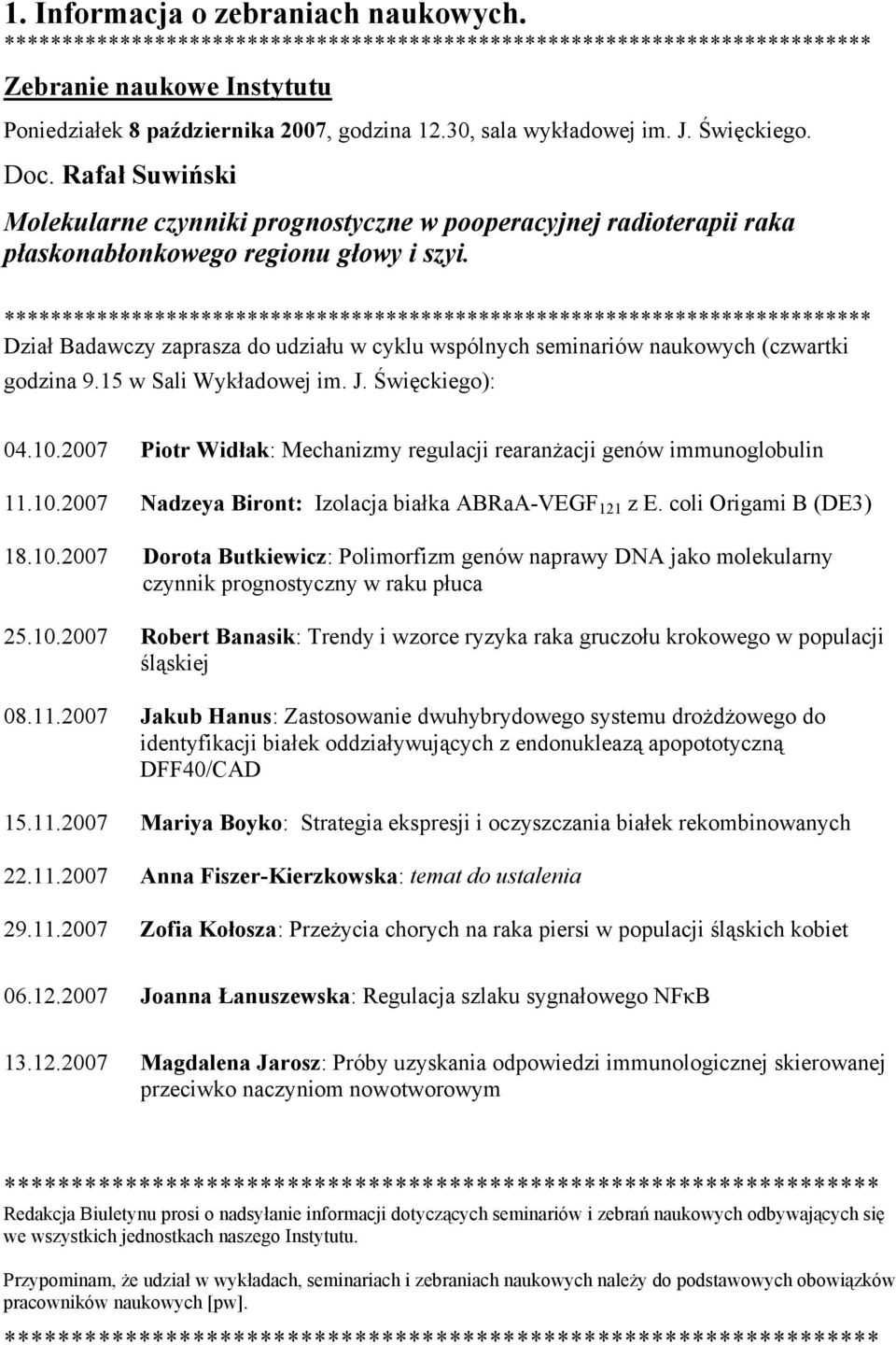 *************************************************************************** Dział Badawczy zaprasza do udziału w cyklu wspólnych seminariów naukowych (czwartki godzina 9.15 w Sali Wykładowej im. J.