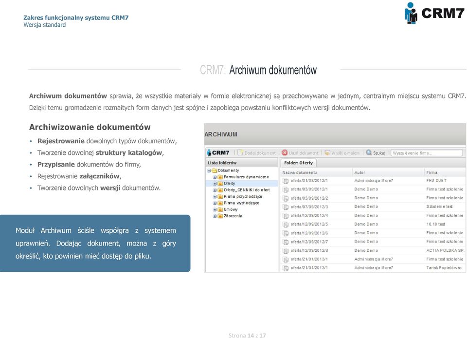 Archiwizowanie dokumentów Rejestrowanie dowolnych typów dokumentów, Tworzenie dowolnej struktury katalogów, Przypisanie dokumentów do firmy, Rejestrowanie