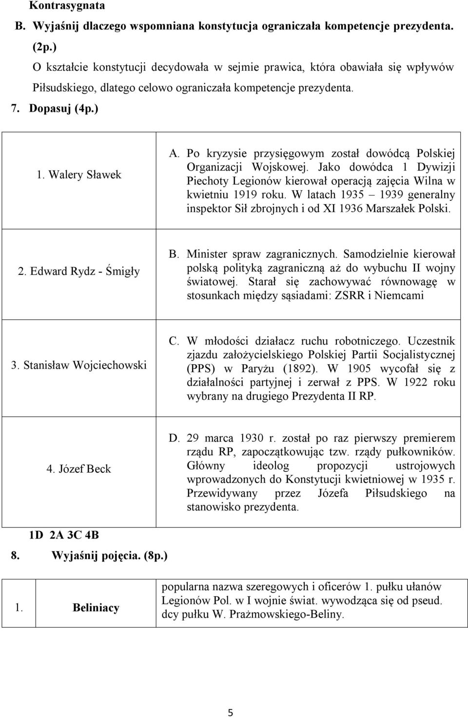 Po kryzysie przysięgowym został dowódcą Polskiej Organizacji Wojskowej. Jako dowódca 1 Dywizji Piechoty Legionów kierował operacją zajęcia Wilna w kwietniu 1919 roku.