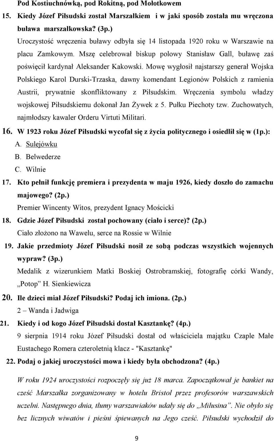 Mowę wygłosił najstarszy generał Wojska Polskiego Karol Durski-Trzaska, dawny komendant Legionów Polskich z ramienia Austrii, prywatnie skonfliktowany z Piłsudskim.