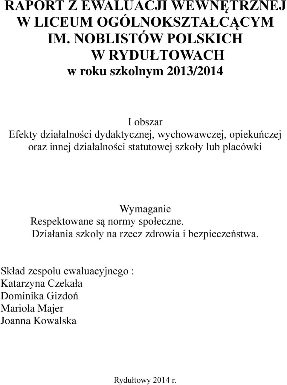 wychowawczej, opiekuńczej oraz innej działalności statutowej szkoły lub placówki Wymaganie Respektowane są normy