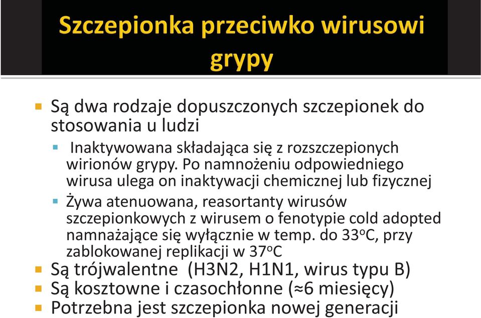 szczepionkowych z wirusem o fenotypie cold adopted namnażające się wyłącznie w temp.