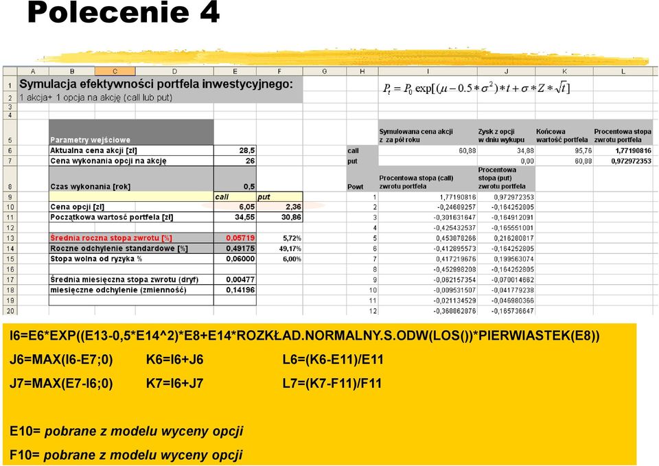 ODW(LOS())*PIERWIASTEK(E8)) J6=MAX(I6-E7;0) K6=I6+J6