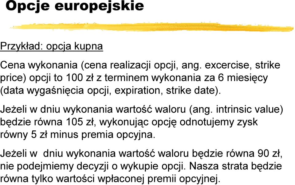 Jeżeli w dniu wykonania wartość waloru (ang.