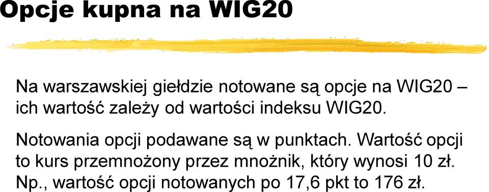 Notowania opcji podawane są w punktach.