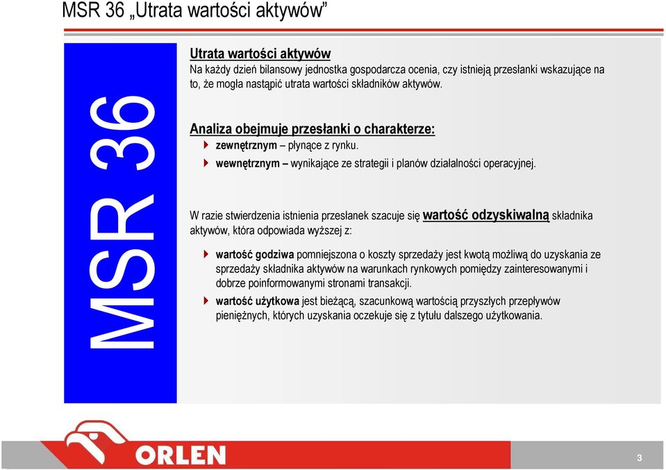 W razie stwierdzenia istnienia przesłanek szacuje się wartość odzyskiwalną składnika aktywów, która odpowiada wyŝszej z: wartość godziwa pomniejszona o koszty sprzedaŝy jest kwotą moŝliwą do