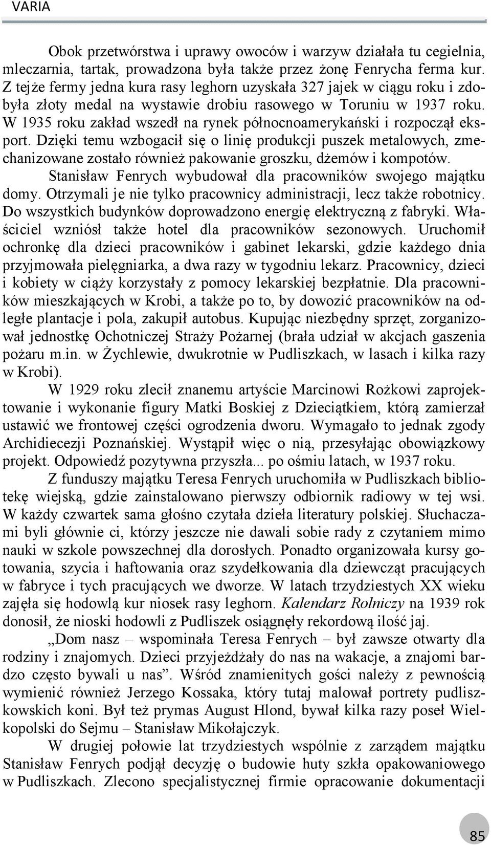 W 1935 roku zakład wszedł na rynek północnoamerykański i rozpoczął eksport.