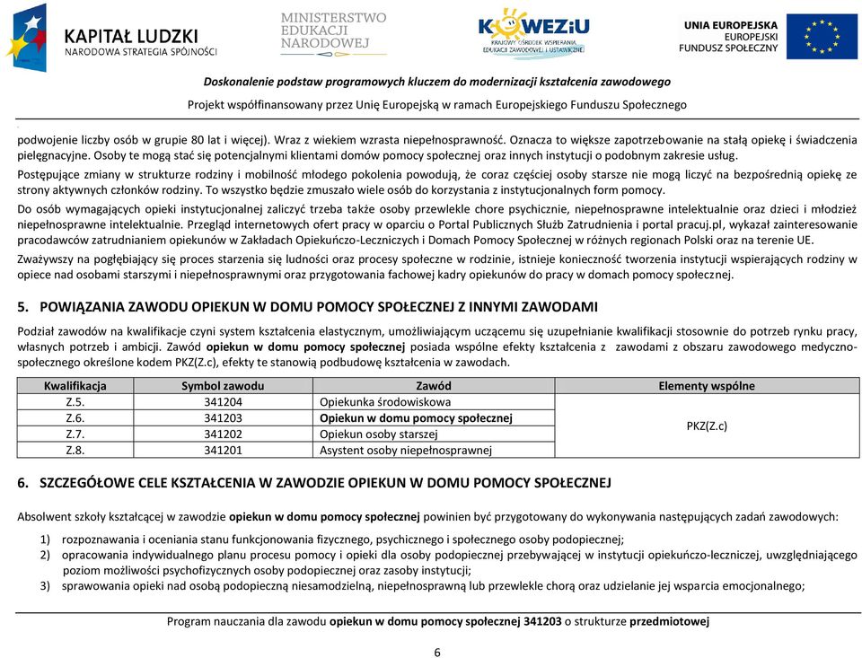 ostępujące zmiany w strukturze rodziny i mobilnośd młodego pokolenia powodują, że coraz częściej osoby starsze nie mogą liczyd na bezpośrednią opiekę ze strony aktywnych członków rodziny.