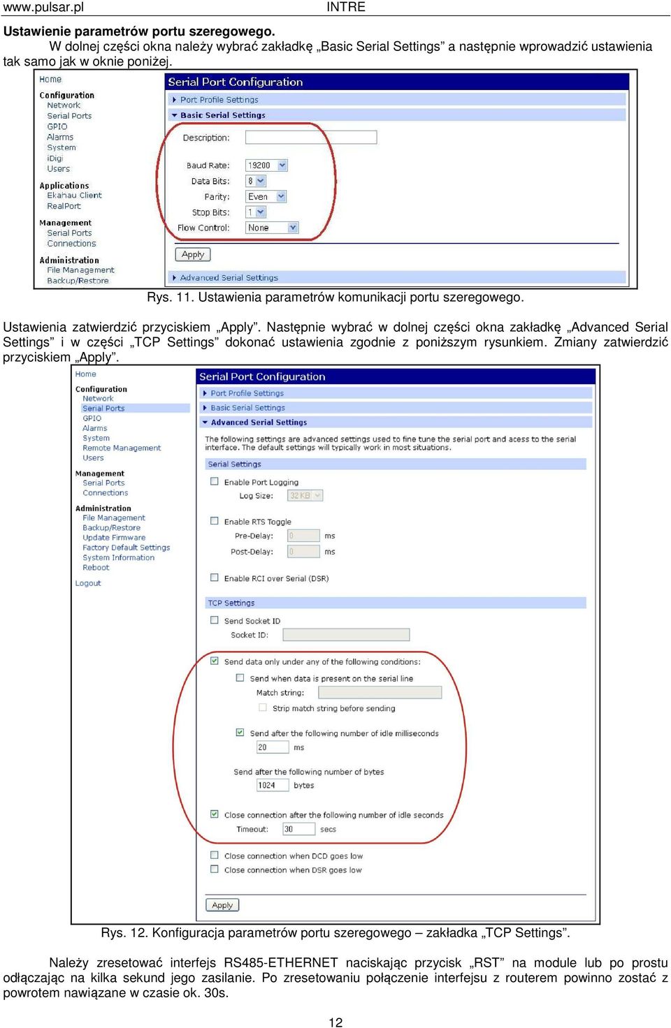 Następnie wybrać w dolnej części okna zakładkę Advanced Serial Settings i w części TCP Settings dokonać ustawienia zgodnie z poniższym rysunkiem. Zmiany zatwierdzić przyciskiem Apply. Rys. 12.