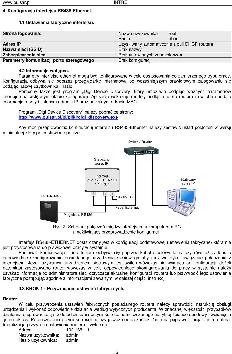 Parametry komunikacji portu szeregowego Brak konfiguracji 4.2 Informacje wstępne. Parametry interfejsu ethernet mogą być konfigurowane w celu dostosowania do zamierzonego trybu pracy.