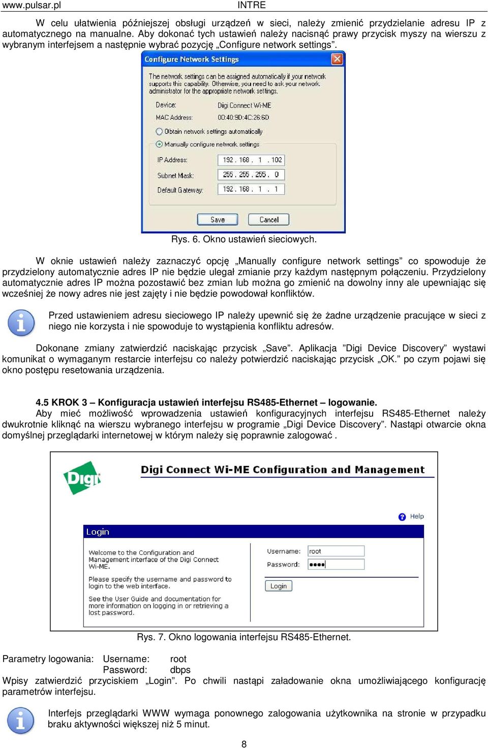 W oknie ustawień należy zaznaczyć opcję Manually configure network settings co spowoduje że przydzielony automatycznie adres IP nie będzie ulegał zmianie przy każdym następnym połączeniu.