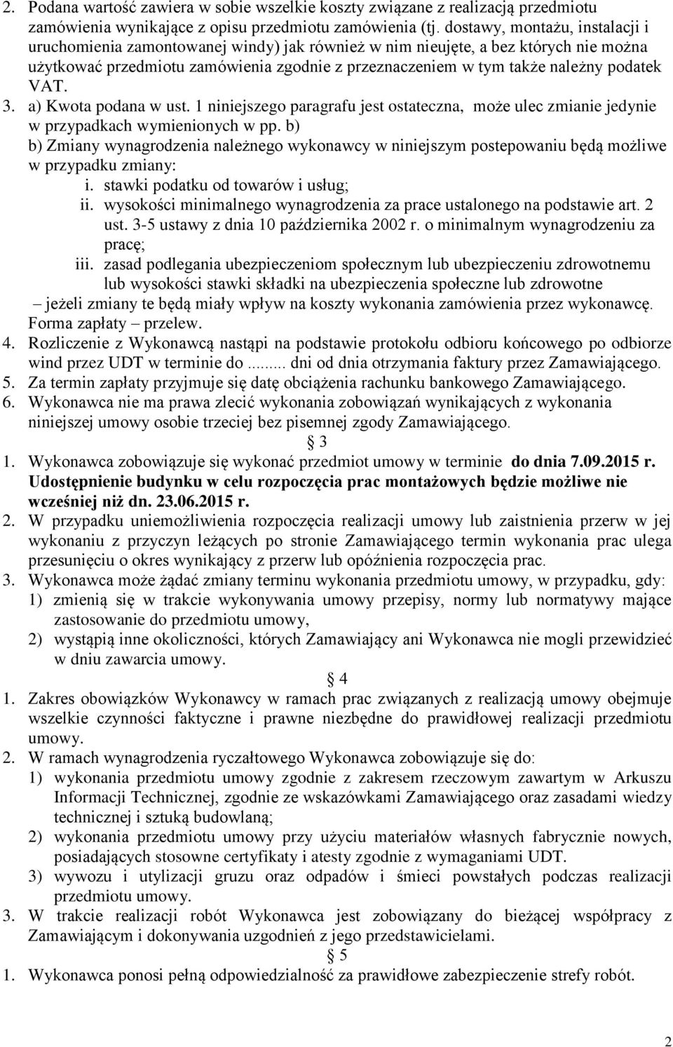 podatek VAT. 3. a) Kwota podana w ust. 1 niniejszego paragrafu jest ostateczna, może ulec zmianie jedynie w przypadkach wymienionych w pp.