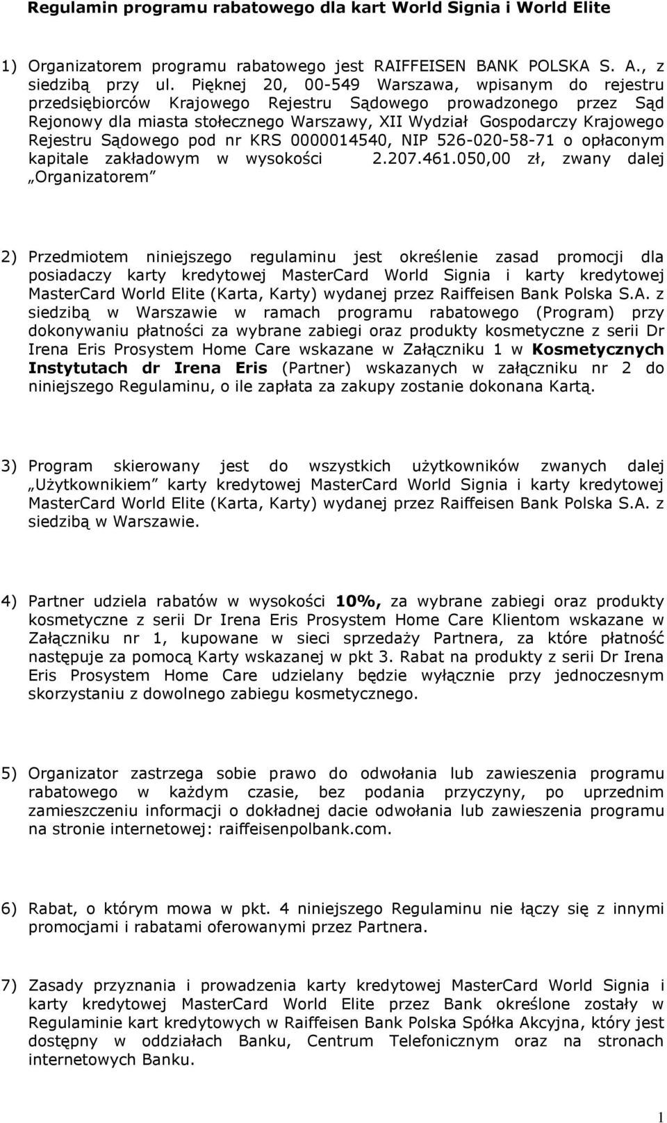 Rejestru Sądowego pod nr KRS 0000014540, NIP 526-020-58-71 o opłaconym kapitale zakładowym w wysokości 2.207.461.