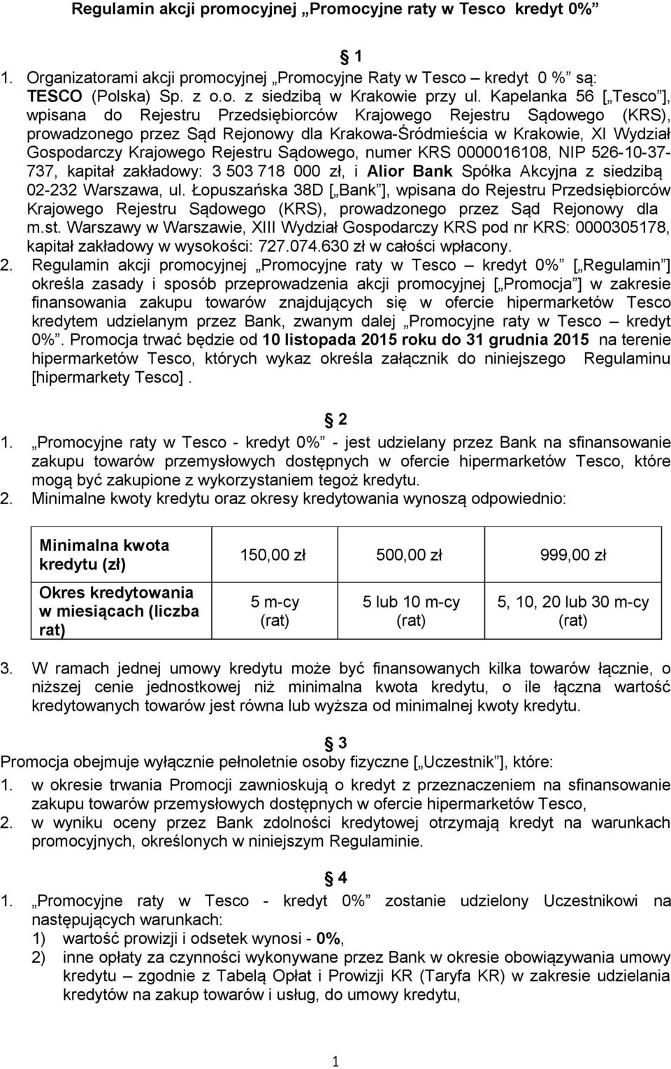 Rejestru Sądowego, numer KRS 0000016108, NIP 526-10-37-737, kapitał zakładowy: 3 503 718 000 zł, i Alior Bank Spółka Akcyjna z siedzibą 02-232 Warszawa, ul.