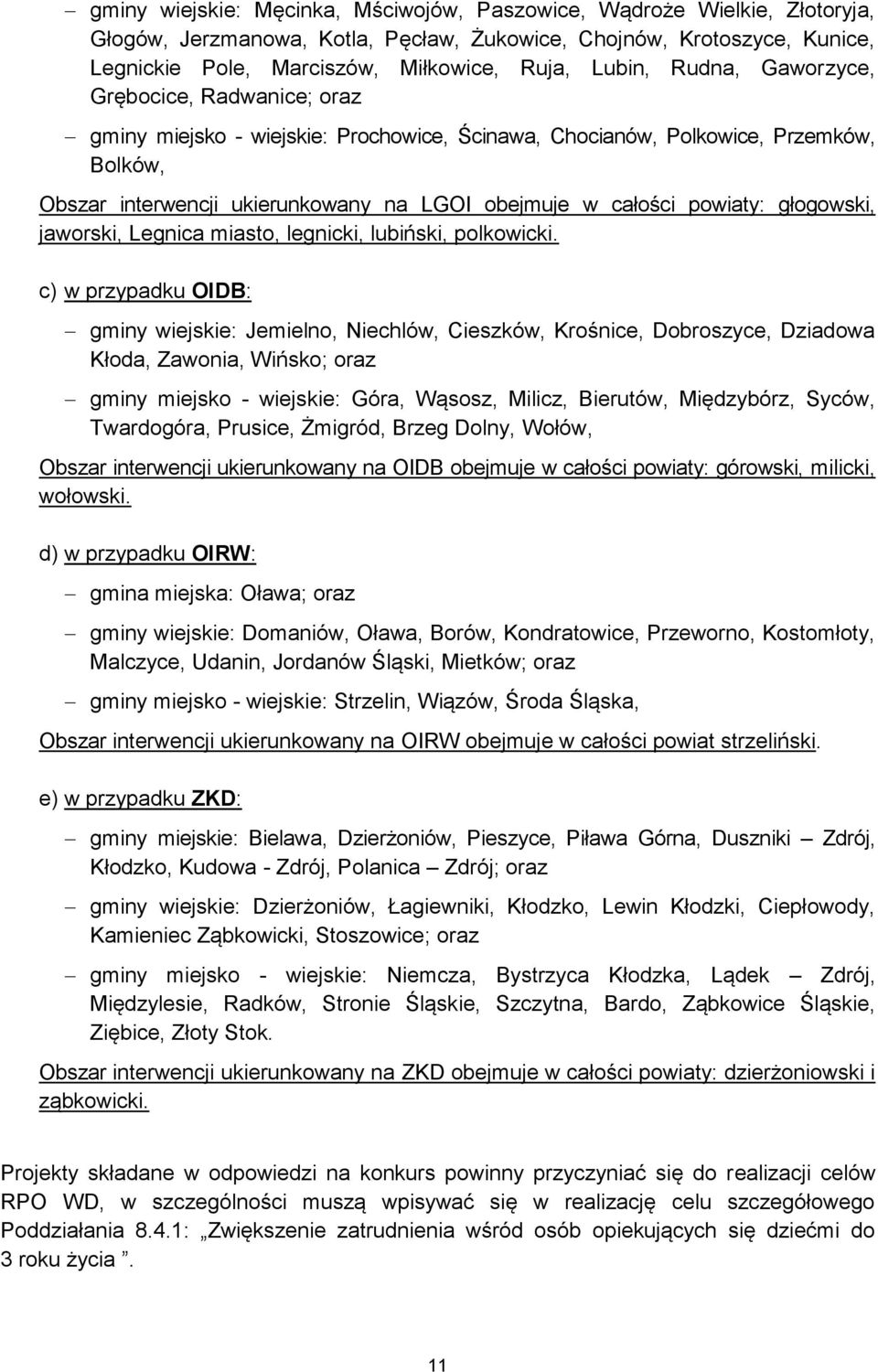 powiaty: głogowski, jaworski, Legnica miasto, legnicki, lubiński, polkowicki.