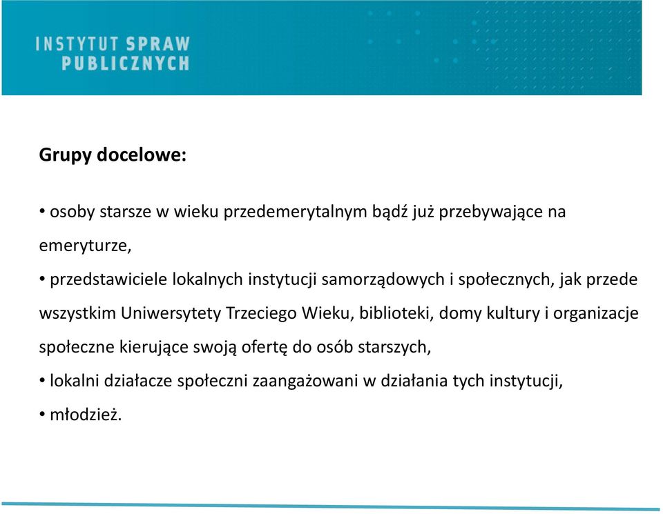 Uniwersytety Trzeciego Wieku, biblioteki, domy kultury i organizacje społeczne kierujące swoją