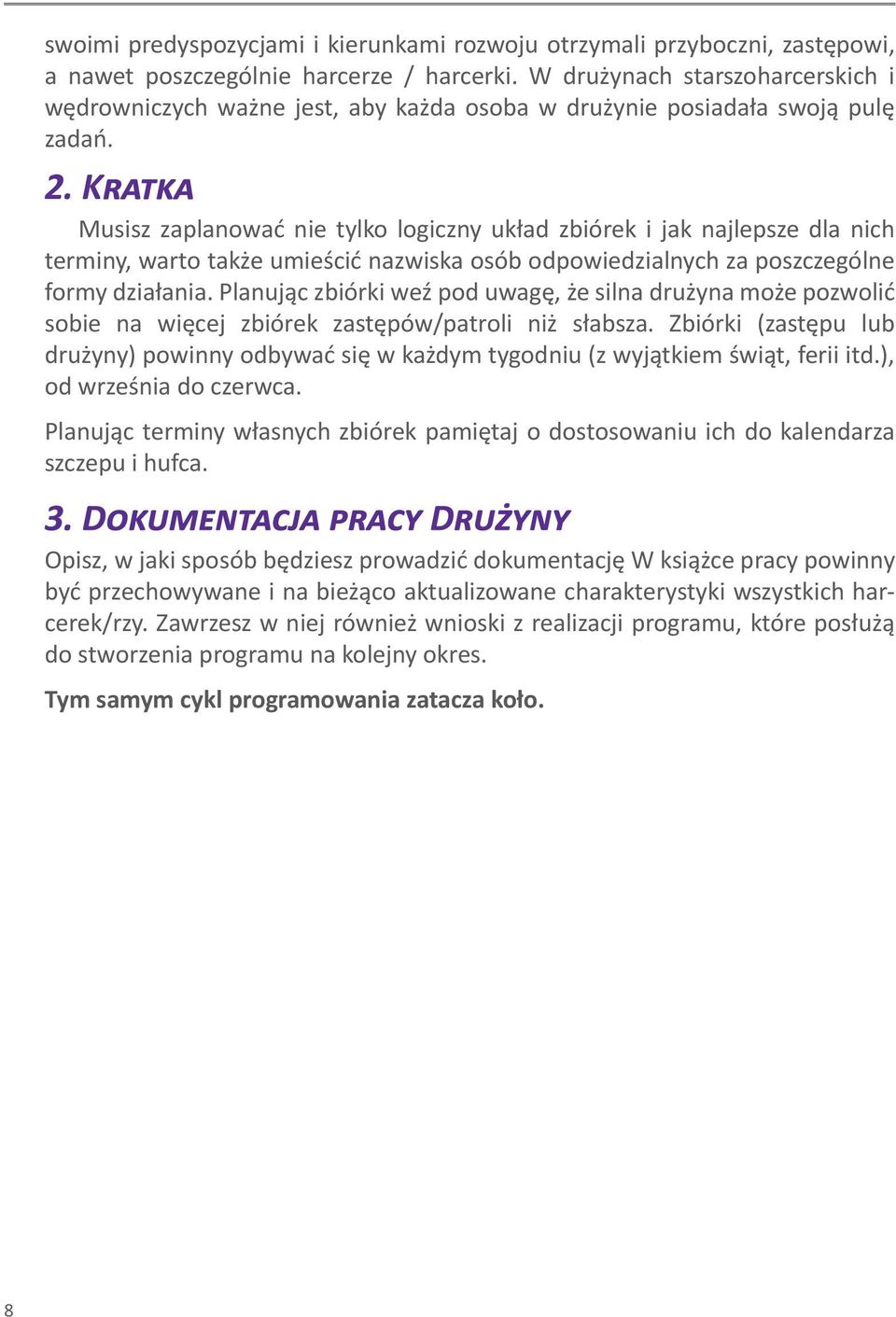 K Musisz zaplanować nie tylko logiczny układ zbiórek i jak najlepsze dla nich terminy, warto także umieścić nazwiska osób odpowiedzialnych za poszczególne formy działania.