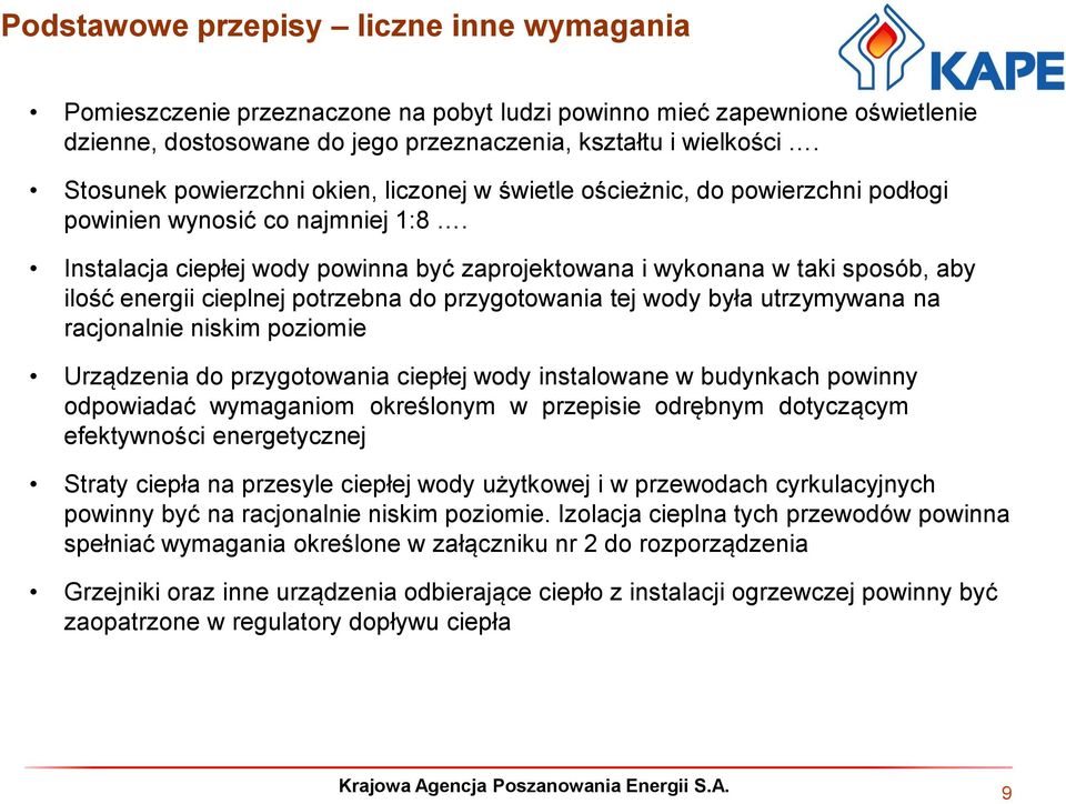 Instalacja ciepłej wody powinna być zaprojektowana i wykonana w taki sposób, aby ilość energii cieplnej potrzebna do przygotowania tej wody była utrzymywana na racjonalnie niskim poziomie Urządzenia