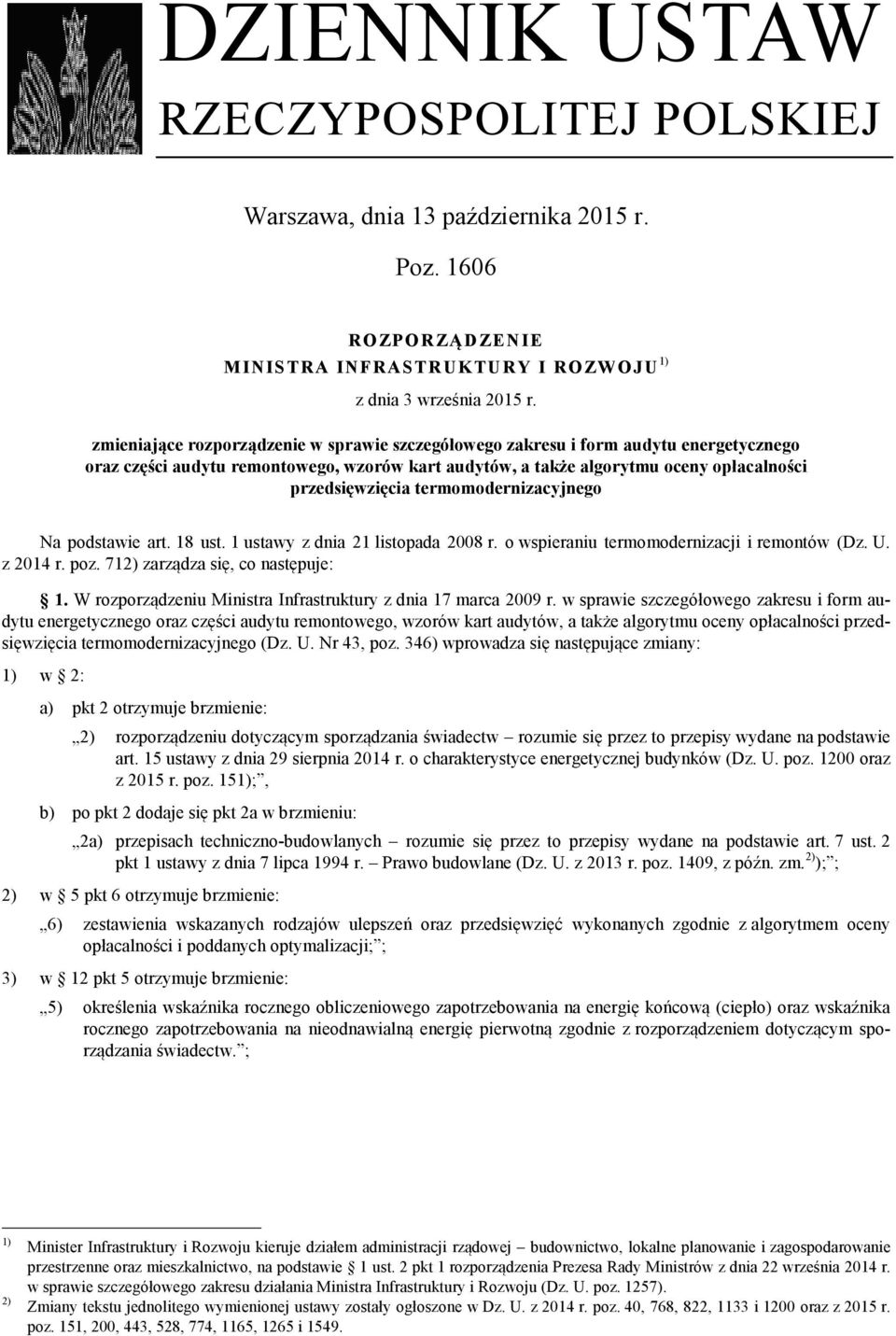 termomodernizacyjnego Na podstawie art. 18 ust. 1 ustawy z dnia 21 listopada 2008 r. o wspieraniu termomodernizacji i remontów (Dz. U. z 2014 r. poz. 712) zarządza się, co następuje: 1.