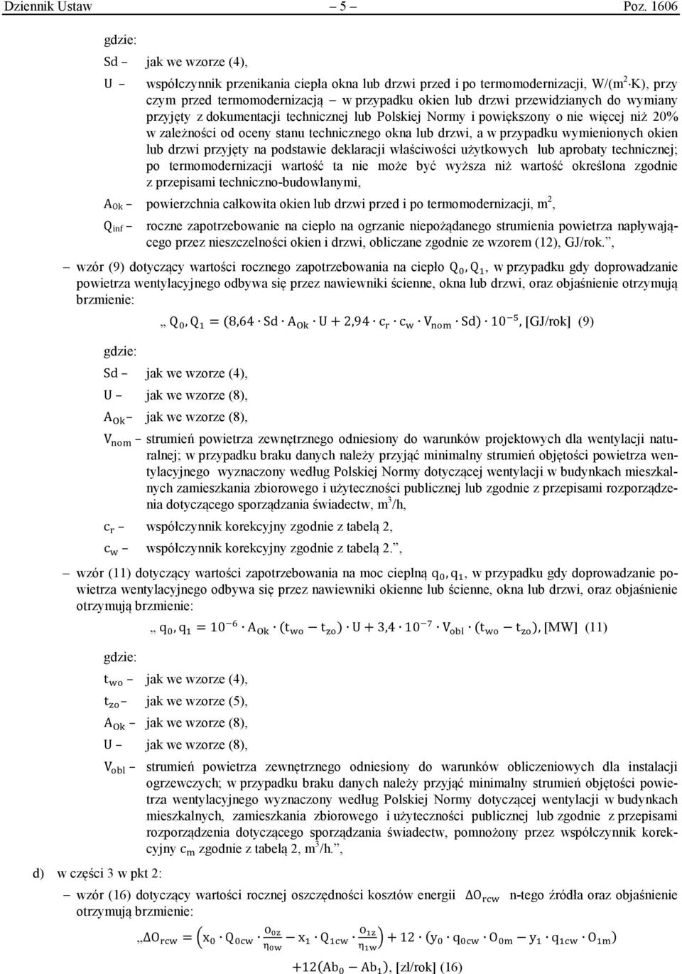 wymiany przyjęty z dokumentacji technicznej lub Polskiej Normy i powiększony o nie więcej niż 20% w zależności od oceny stanu technicznego okna lub drzwi, a w przypadku wymienionych okien lub drzwi
