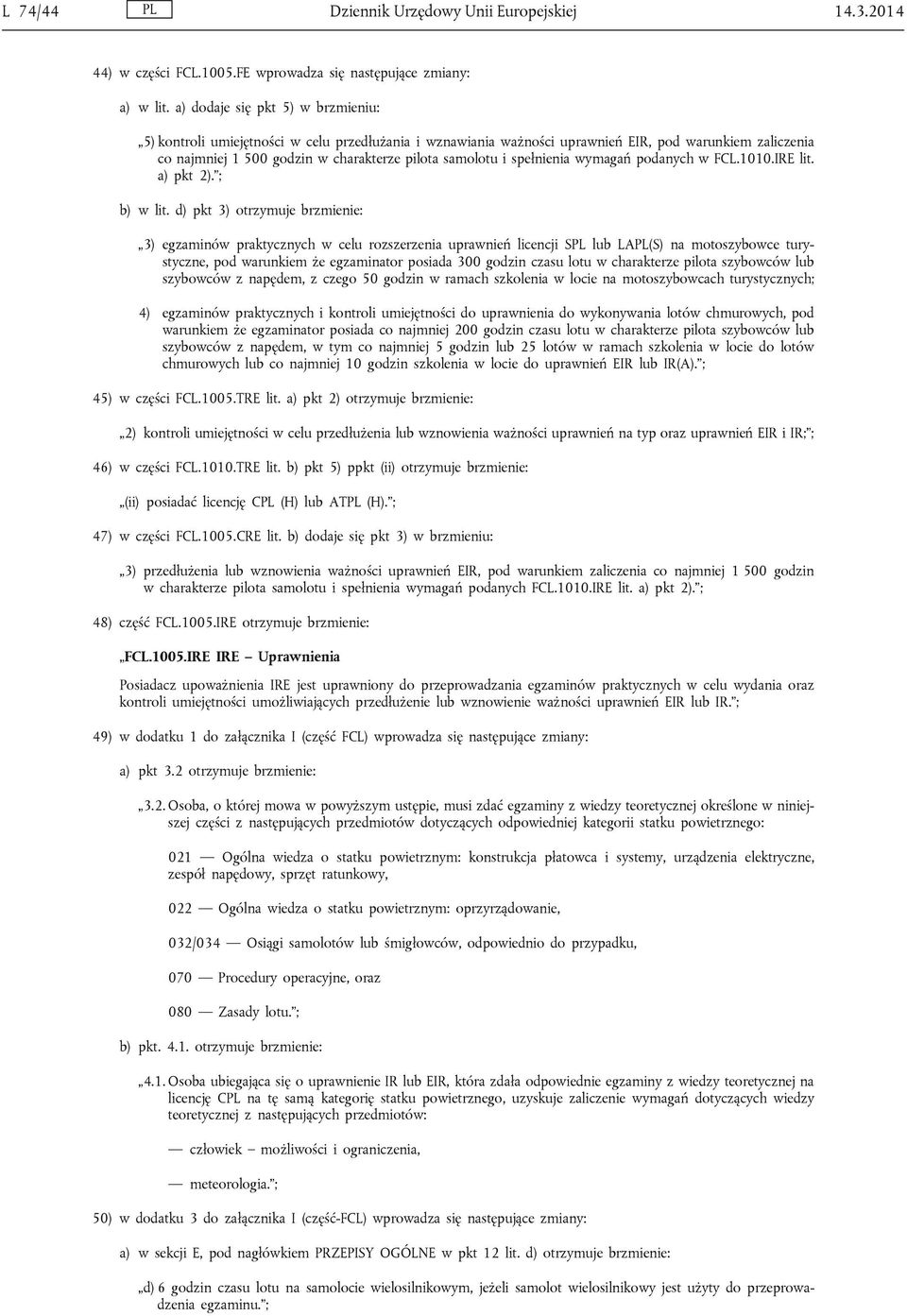 spełnienia wymagań podanych w FCL.1010.IRE lit. a) pkt 2). ; b) w lit.