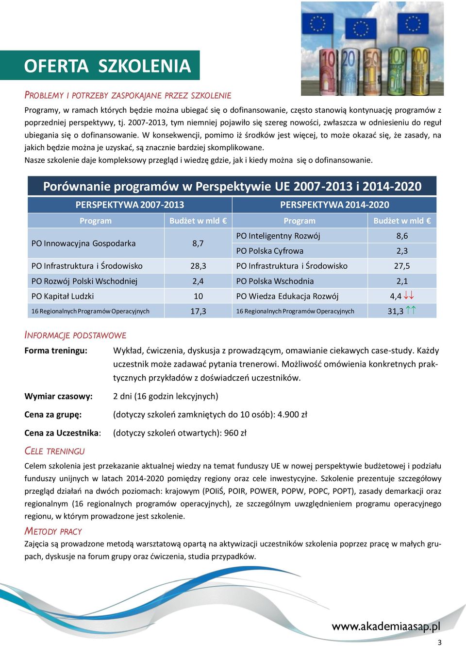 W konsekwencji, pomimo iż środków jest więcej, to może okazać się, że zasady, na jakich będzie można je uzyskać, są znacznie bardziej skomplikowane.
