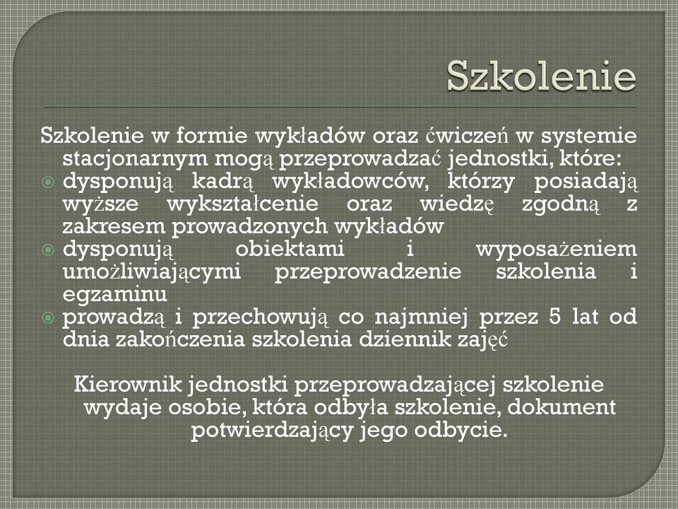 umożliwiającymi przeprowadzenie szkolenia i egzaminu prowadzą i przechowują co najmniej przez 5 lat od dnia zakończenia szkolenia