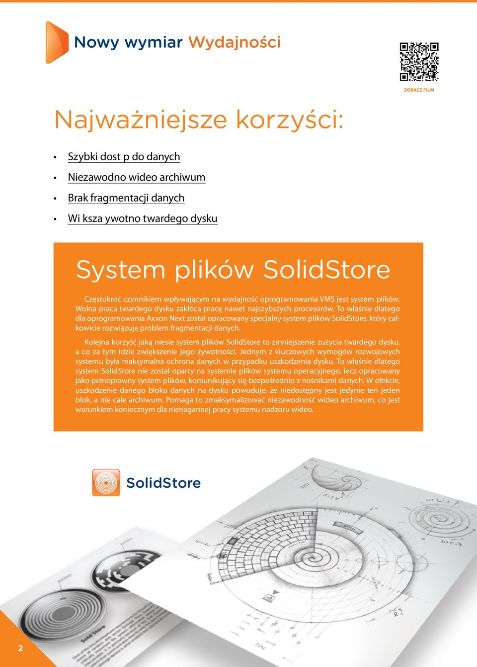 To właśnie dlatego dla oprogramowania Axxon Next został opracowany specjalny system plików SolidStore, który całkowicie rozwiązuje problem fragmentacji danych.