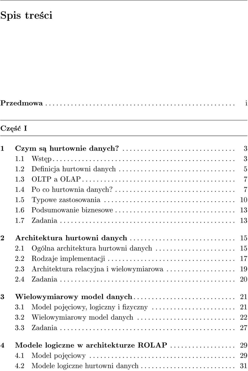 6 Podsumowanie biznesowe................................. 13 1.7 Zadania................................................ 13 2 Architektura hurtowni danych............................. 15 2.