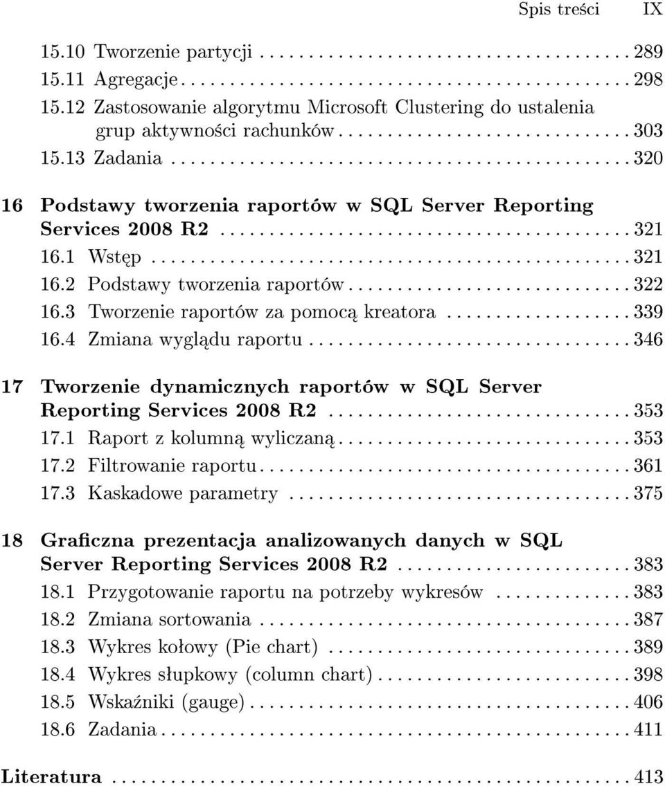 .............................................. 320 16 Podstawy tworzenia raportów w SQL Server Reporting Services 2008 R2.......................................... 321 16.