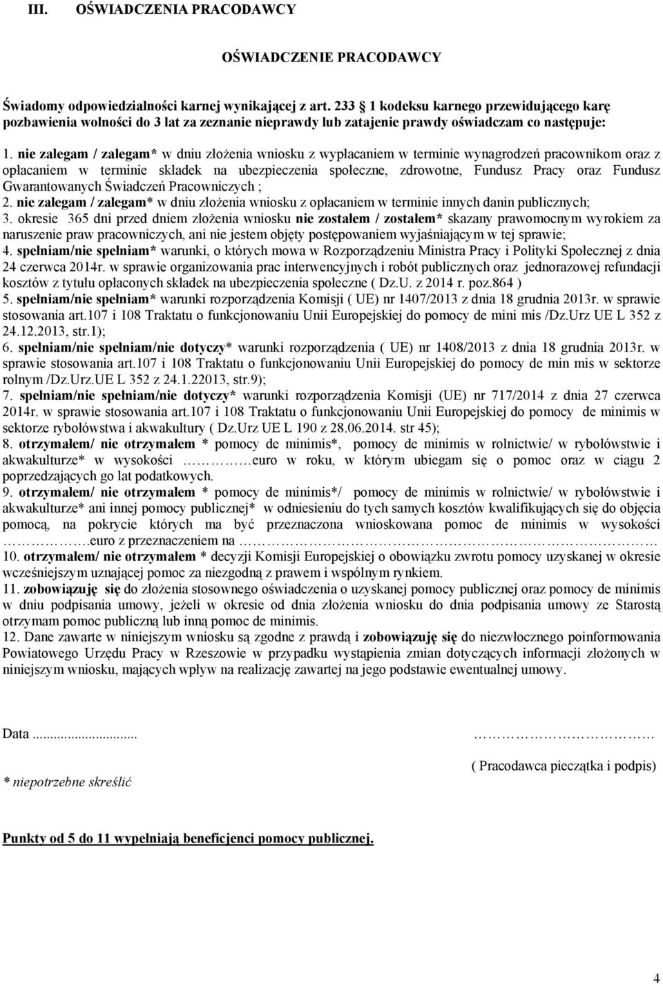 nie zalegam / zalegam* w dniu złożenia wniosku z wypłacaniem w terminie wynagrodzeń pracownikom oraz z opłacaniem w terminie składek na ubezpieczenia społeczne, zdrowotne, Fundusz Pracy oraz Fundusz