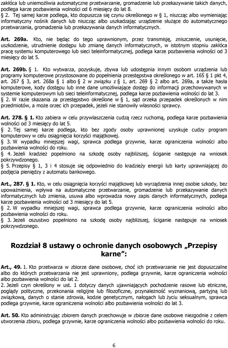 przetwarzania, gromadzenia lub przekazywania danych informatycznych. Art. 269a.