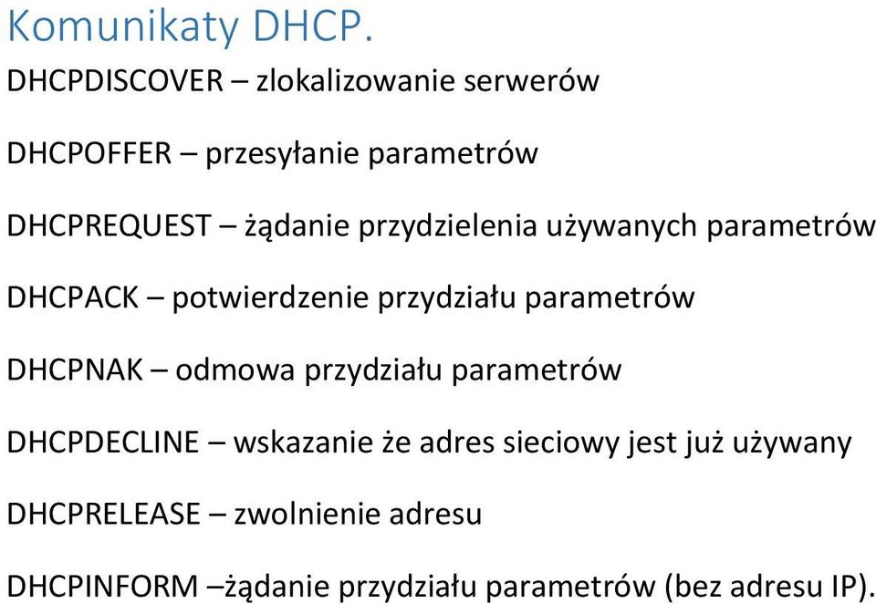 przydzielenia używanych parametrów DHCPACK potwierdzenie przydziału parametrów DHCPNAK