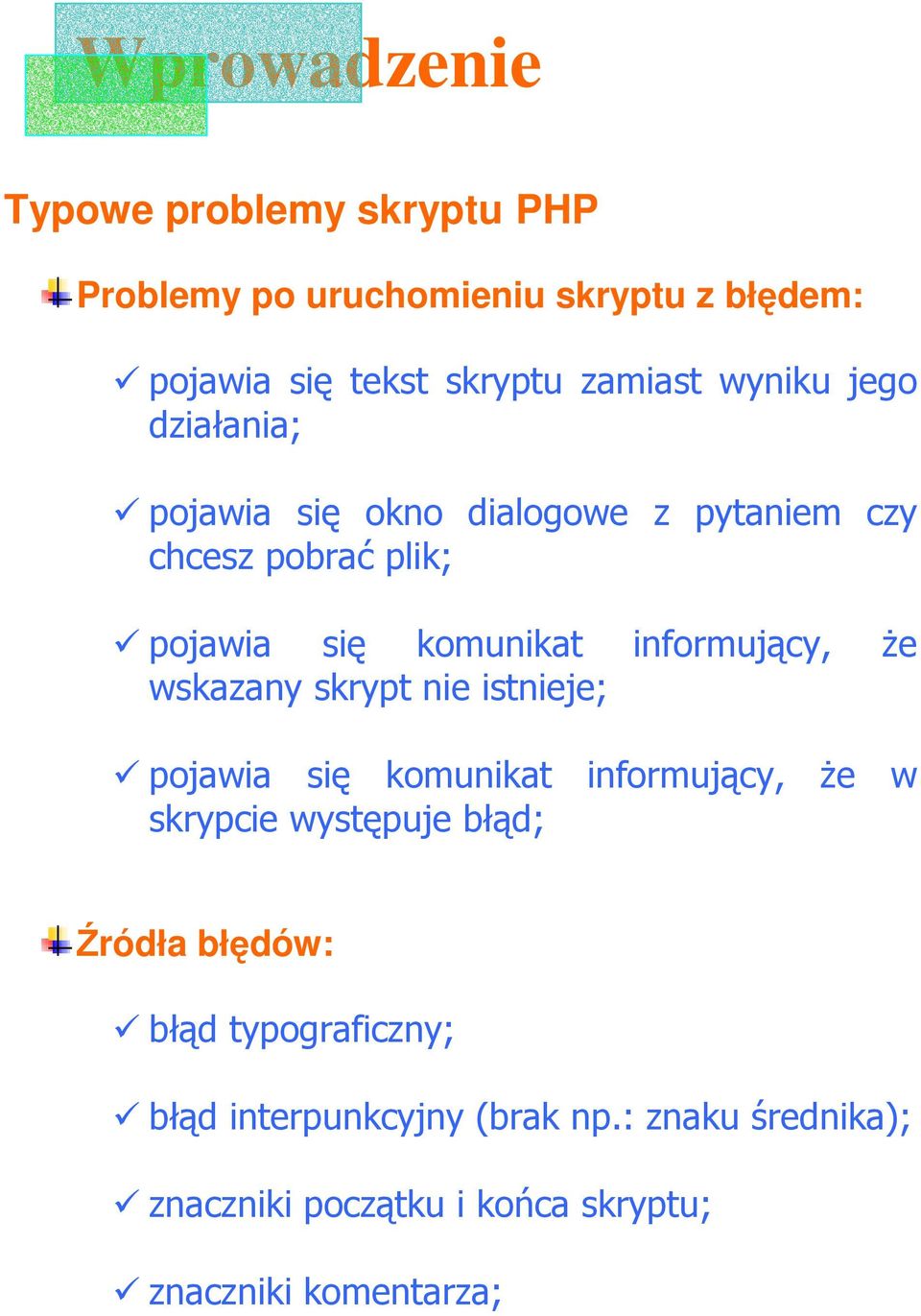 informujący, Ŝe wskazany skrypt nie istnieje; pojawia się komunikat informujący, Ŝe w skrypcie występuje błąd; Źródła